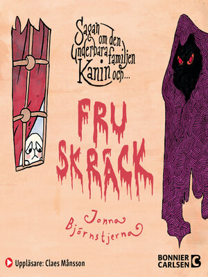 cover image of Sagan om den underbara familjen Kanin och fru Skräck